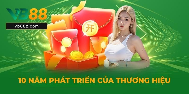 10 n?m phát tri?n c?a th??ng hi?u