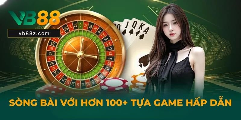 Sòng bài v?i h?n 100+ t?a game h?p d?n